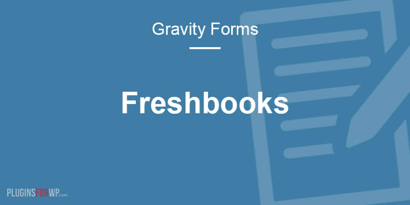 Gravity Forms FreshBooks Classic Add-On