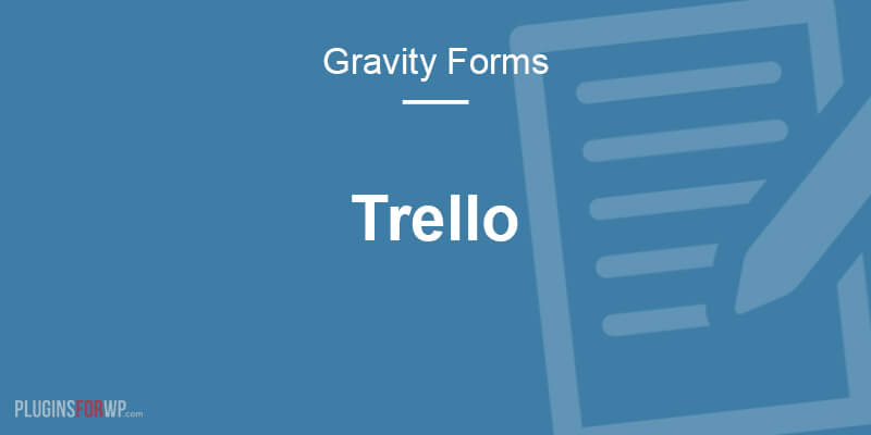 Gravity Forms Trello Add-On