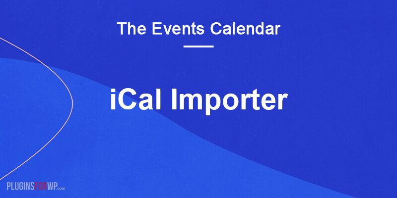 The Events Calendar: iCal Importer