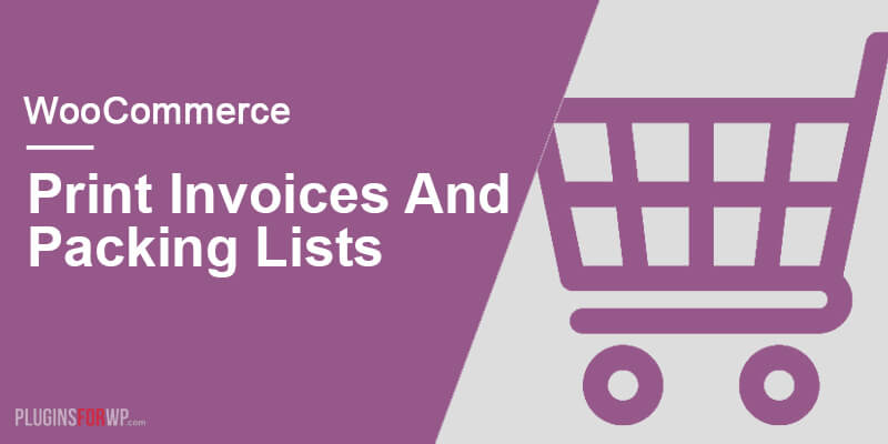 WooCommerce Print Invoices/Packing Lists