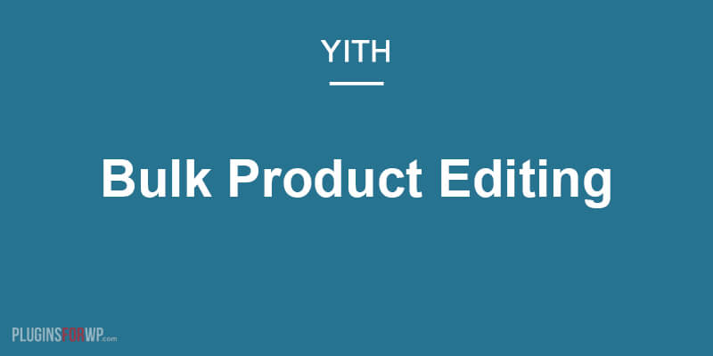 YITH WooCommerce Bulk Product Editing Premium