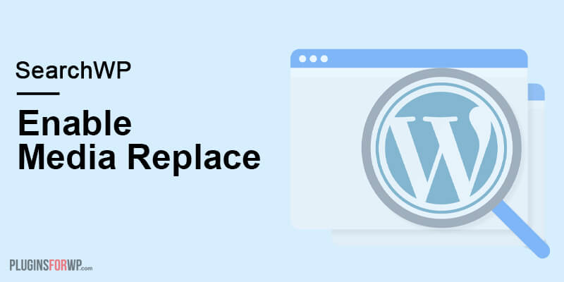 SearchWP Enable Media Replace